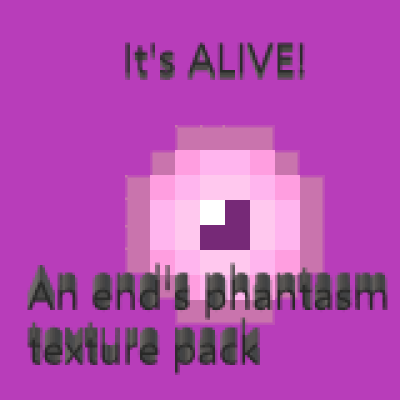 It's Alive: An end's phantasm texture pack