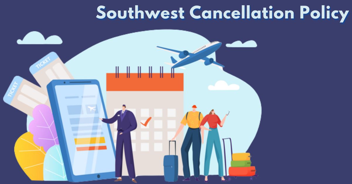 Southwest Cancellation Policy Southwest Cancellation Policy