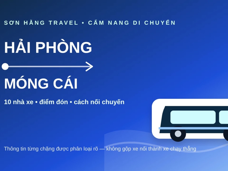 Xe Hải Phòng đi Móng Cái: 10 nhà xe, điểm đón và cách chọn chuyến - ảnh 1