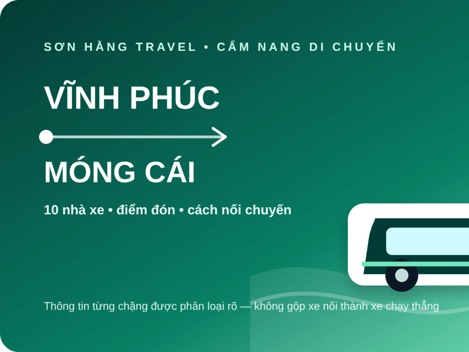 Xe Vĩnh Phúc đi Móng Cái: 10 nhà xe theo từng chặng, cách nối chuyến - ảnh 1