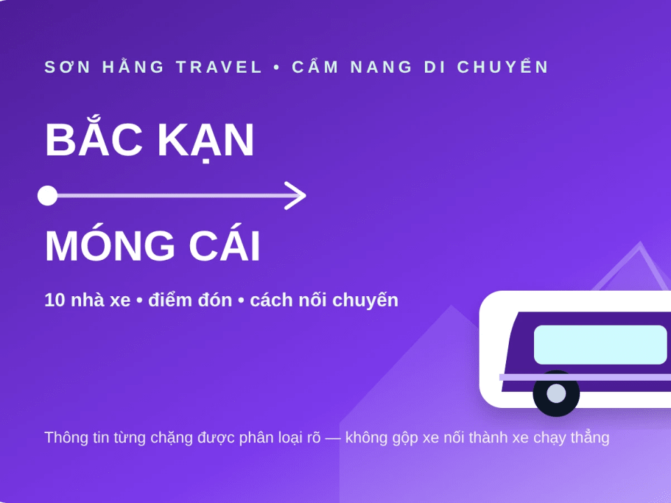 Xe Bắc Kạn đi Móng Cái: 10 nhà xe theo từng chặng, cách nối chuyến - ảnh 1