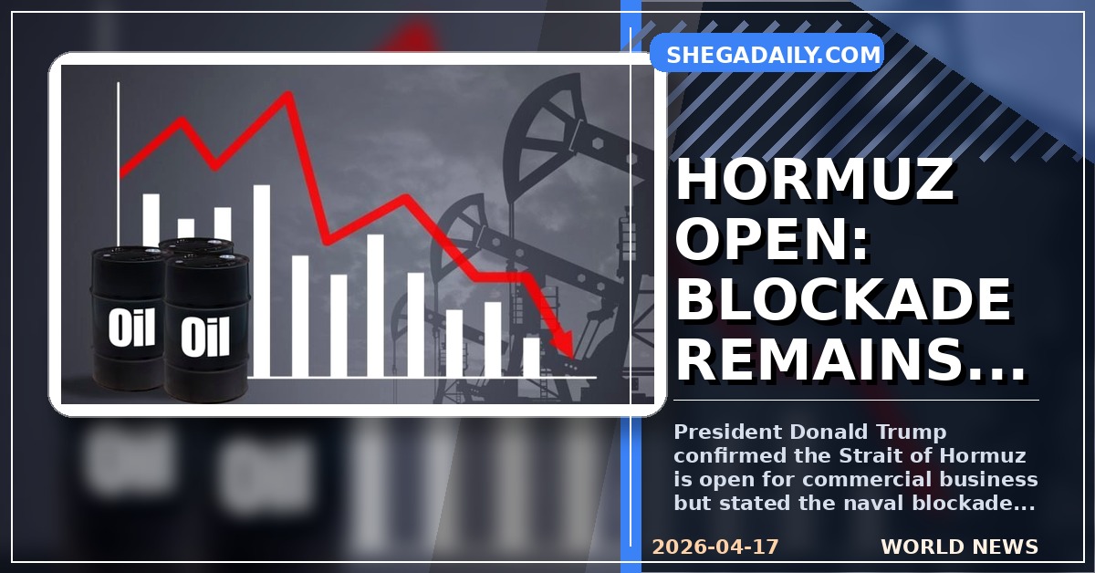 Trump Declares Strait of Hormuz Open for Trade While Maintaining Blockade on Iranian Ports