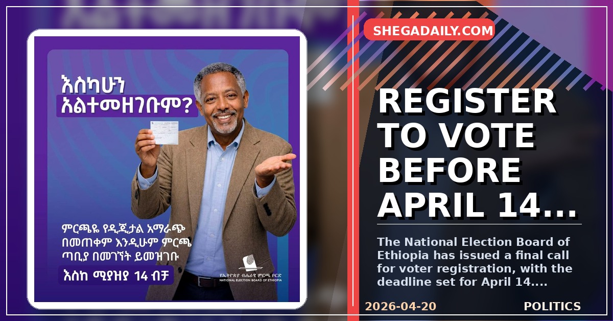 Ethiopia Voter Registration Deadline: NEBE Launches Digital 'Mirchaye' Platform for Citizens