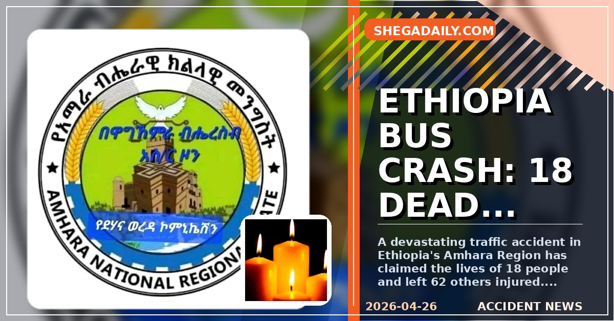 18 Dead, Dozens Injured in Horrific Ethiopia Bus Crash