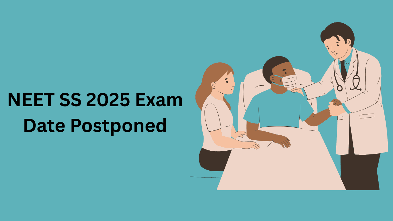 NEET SS 2025 Exam Date Postponed – NBEMS to Announce New Dates Soon