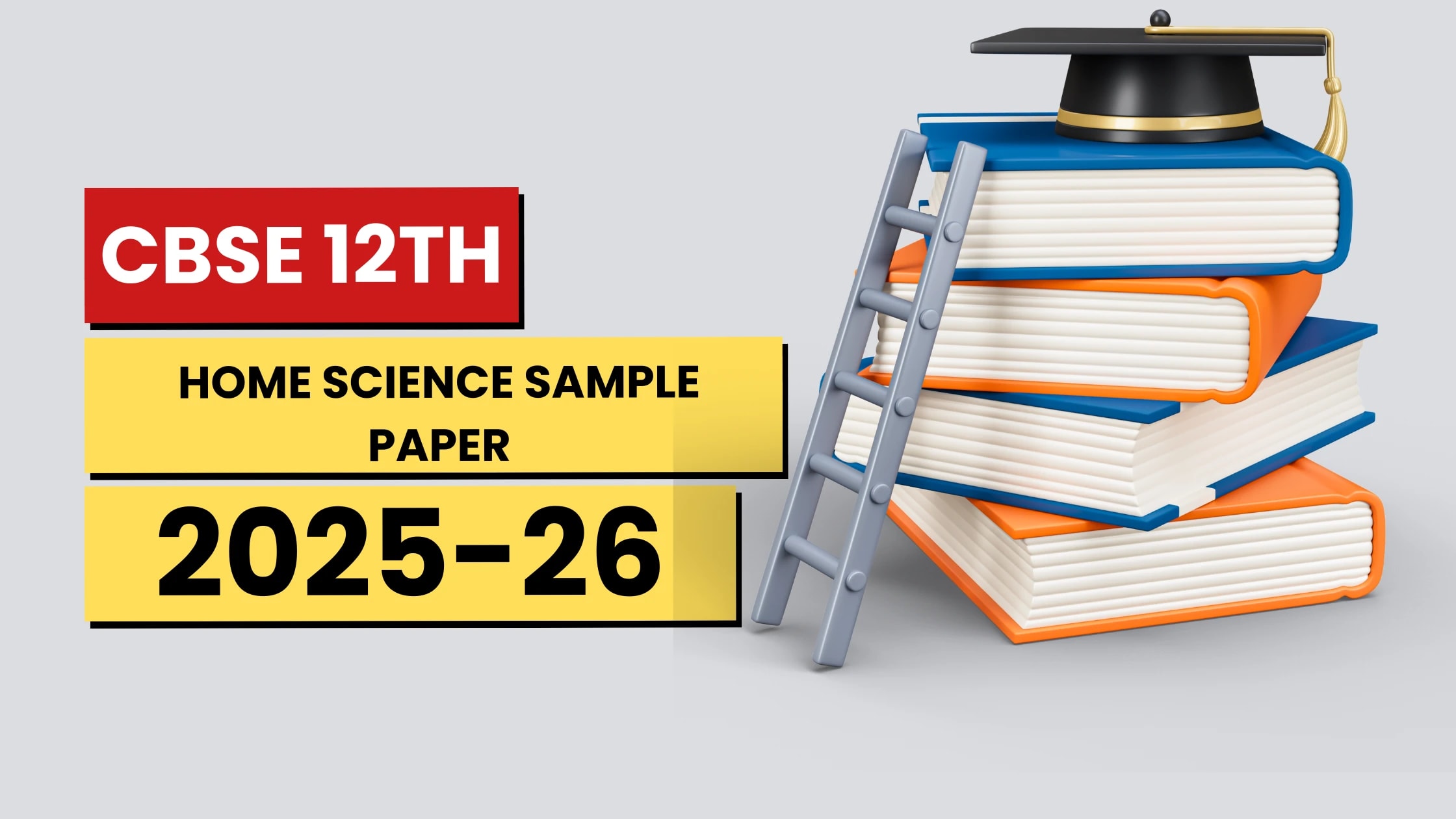 CBSE Class 12 Home Science Sample Paper 2025-26: Download PDF, Exam Pattern, Marking Scheme, and Preparation Tips