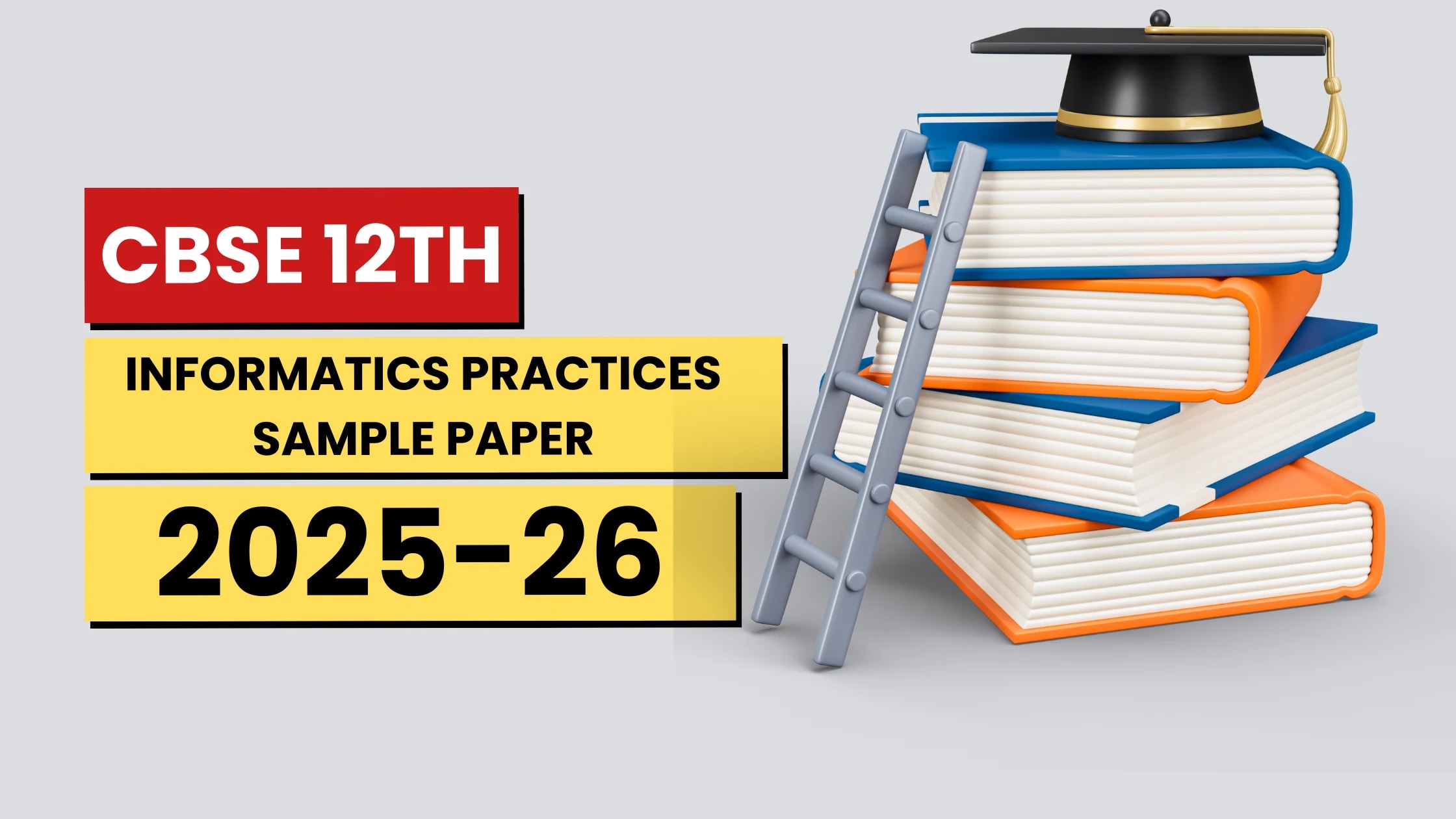 CBSE Class 12 Informatics Practices Sample Paper 2025-26 – Download PDF, Marking Scheme & Preparation Tips