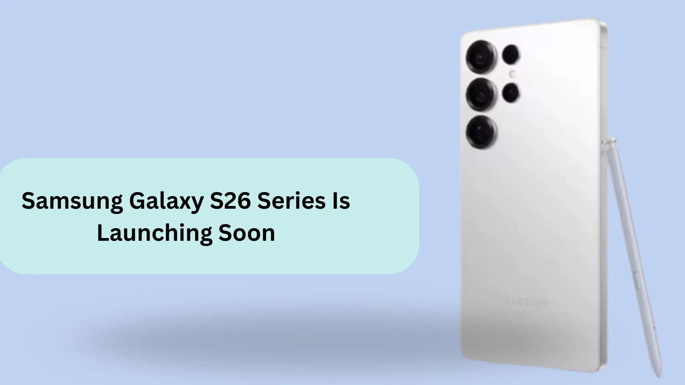 Samsung Galaxy S26 Series Is Launching Soon: Here’s When You May Be Able to Buy It in India