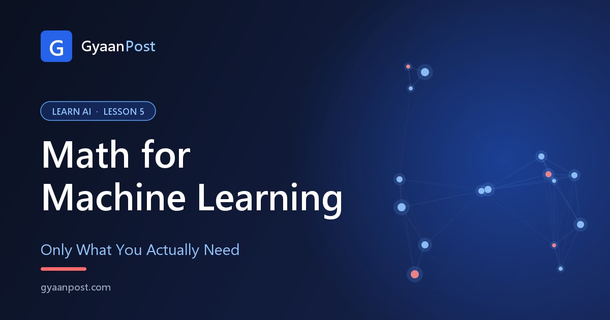Math for Machine Learning: Only What You Actually Need (Beginner Friendly)