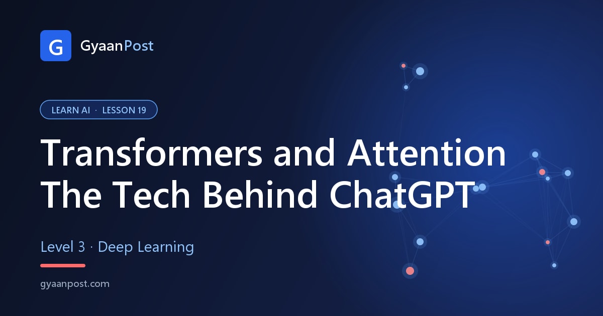 Transformers and Attention Explained: The Tech Behind ChatGPT