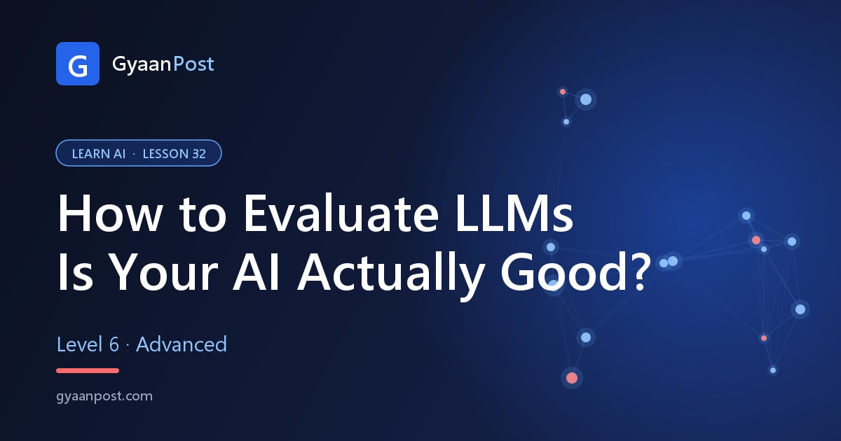 How to Evaluate LLMs and AI Systems: Is Your AI Good?