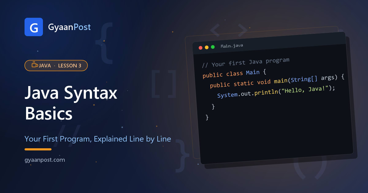 Java Syntax Basics: Your First Program Explained Line by Line