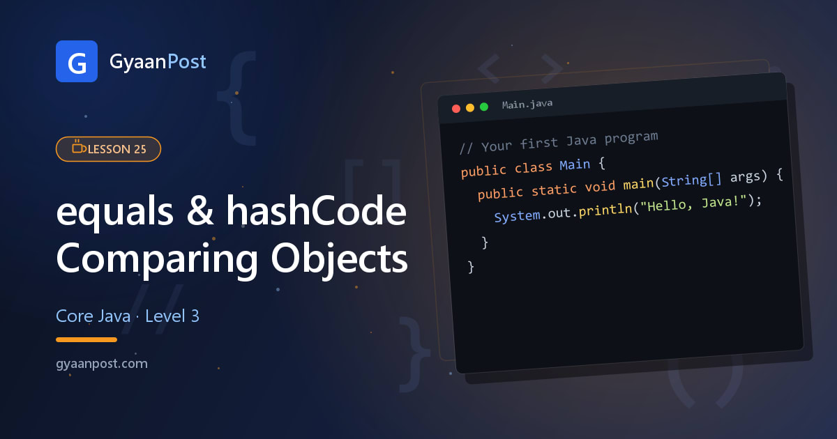 equals() and hashCode() in Java: Comparing Objects Correctly