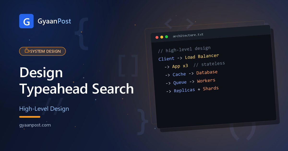 Design Typeahead / Search Autocomplete — System Design
