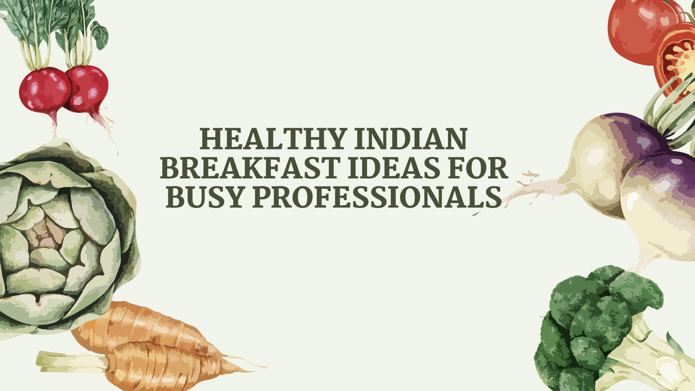 Healthy Indian Breakfast Ideas for Busy Professionals