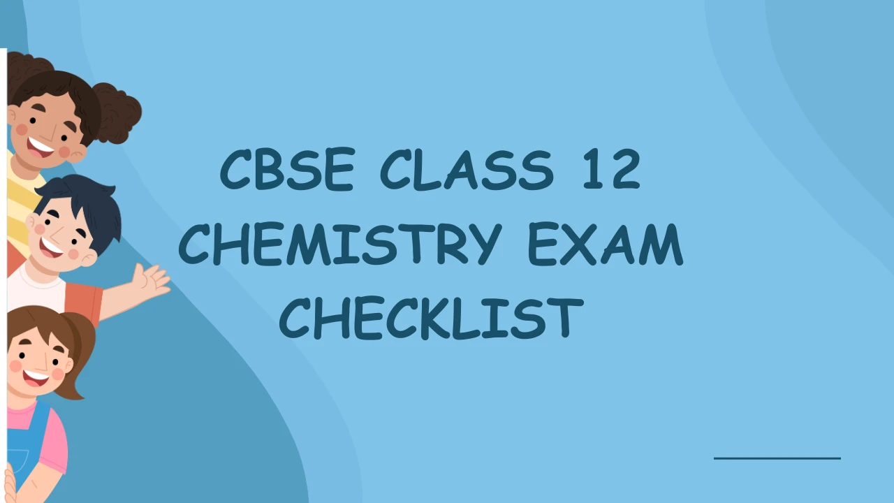 CBSE Class 12 Chemistry exam checklist