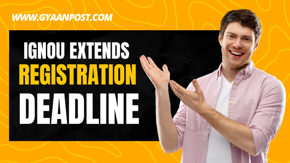 IGNOU Extends Registration Deadline 2026 for BEd, BSc Nursing & PGDRPC Entrance Exams – Check New Date