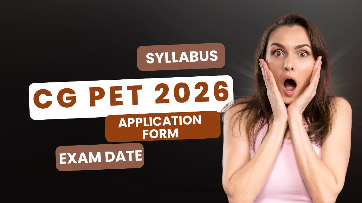 CG PET 2026 Application Started | Exam Date, Eligibility, Syllabus
