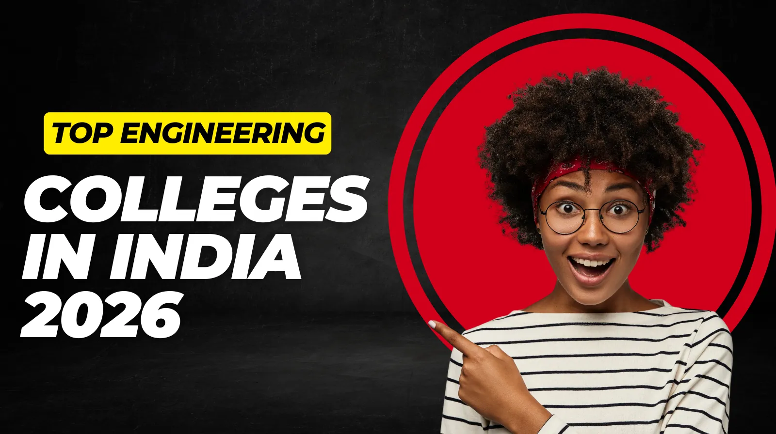 Top Engineering Colleges in India 2026: Rankings, Admission Process & Courses