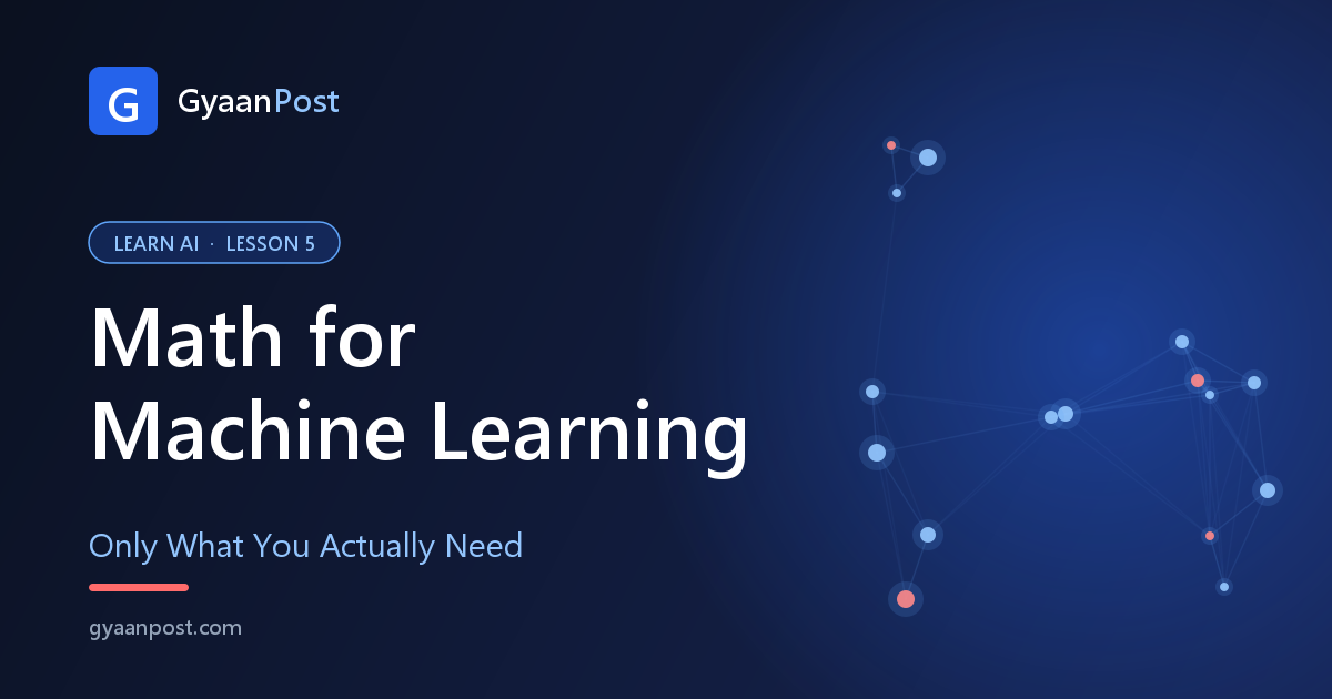 Math for Machine Learning: Only What You Actually Need (Beginner Friendly)