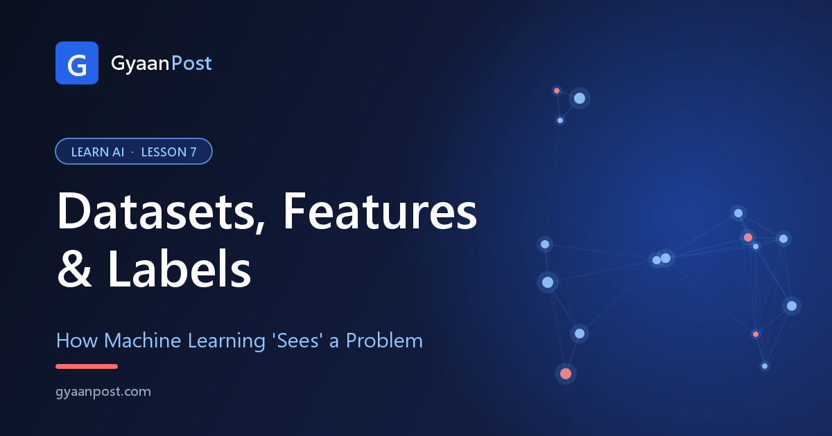 Understanding Data: Datasets, Features & Labels in Machine Learning