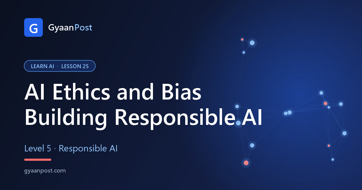 AI Ethics and Bias: A Practical Guide to Responsible AI