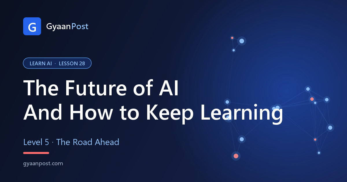 The Future of AI: AGI, Opportunities and How to Keep Learning