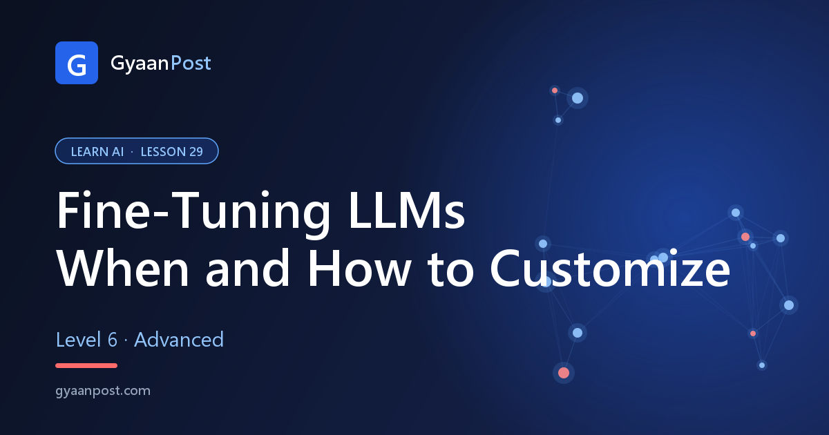 Fine-Tuning LLMs: When and How to Customize a Model