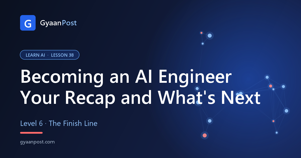 Becoming an AI Engineer: Your Recap and What's Next