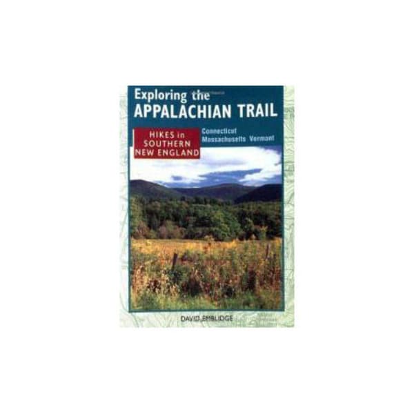 Exploring the Appalachian Trail: Hikes in Southern New England, 2nd Edition