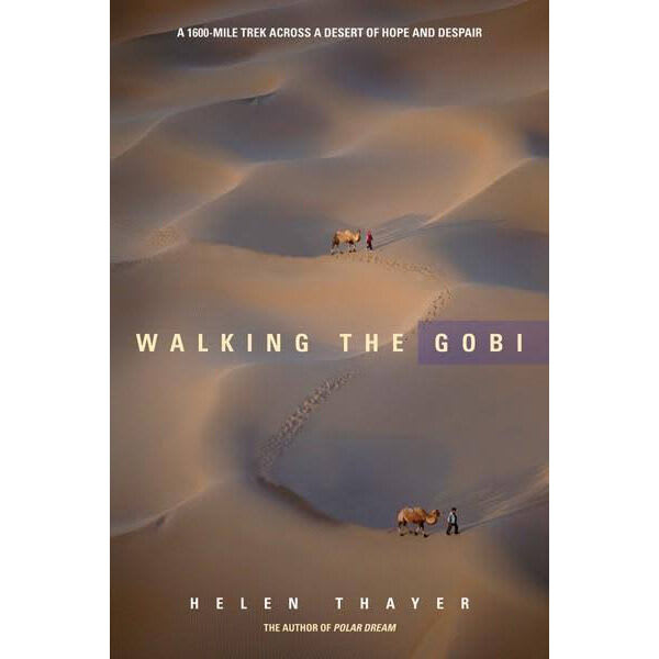 Walking the Gobi: A 1600-Mile Trek Across A Desert Of Hope And Despair