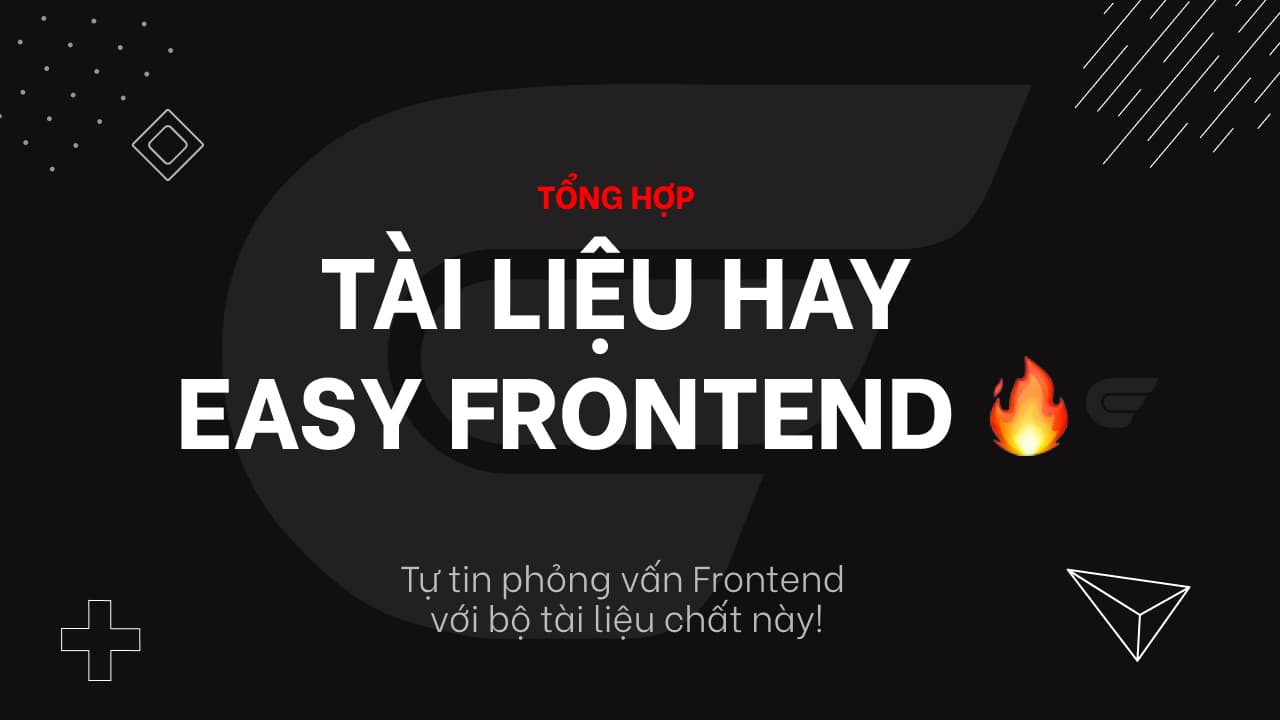 Tổng hợp tài liệu hay từ kênh Easy Frontend