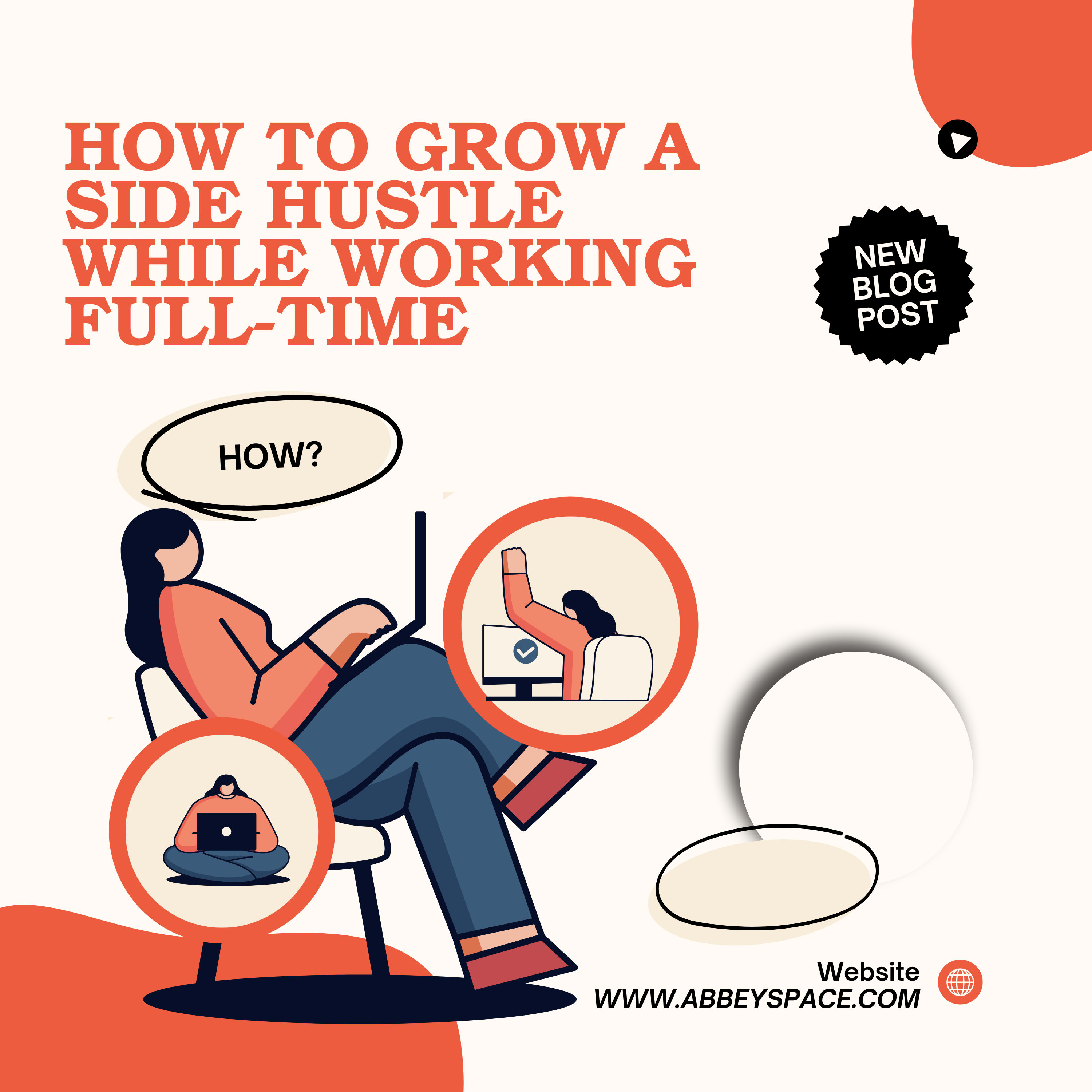 HOW TO GROW A SIDE HUSTLE WHILE WORKING FULL-TIME