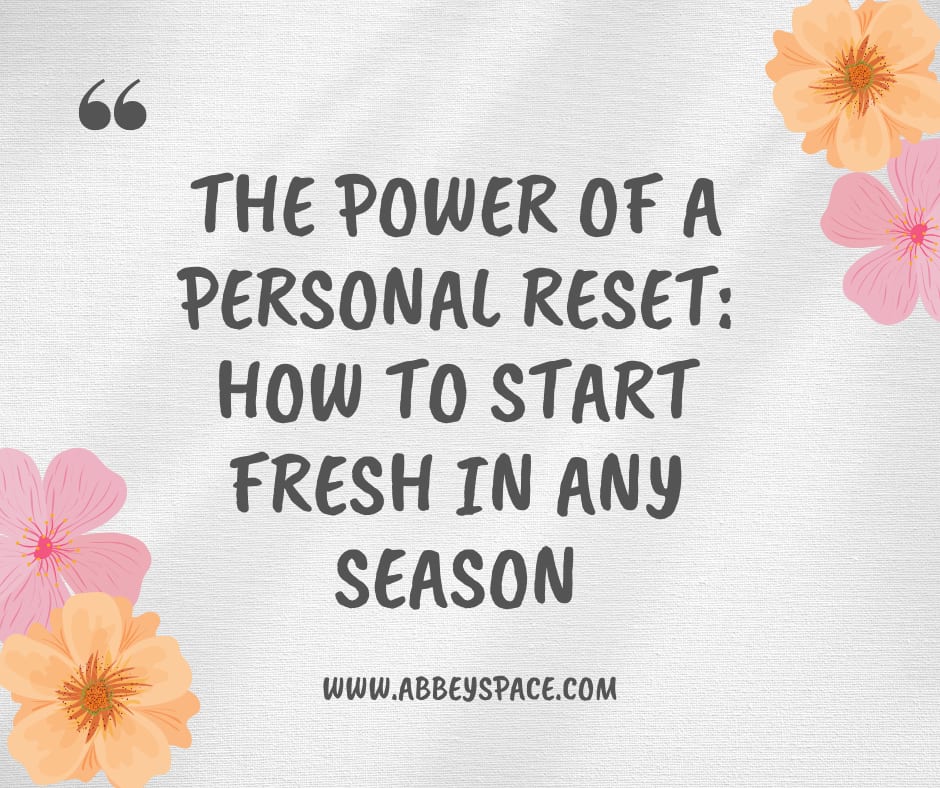THE POWER OF A PERSONAL RESET: HOW TO START FRESH IN ANY SEASON