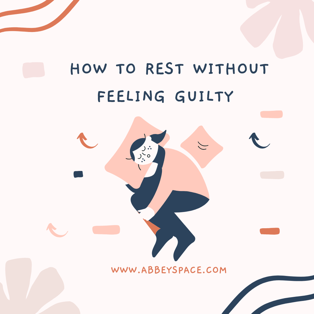 HOW TO REST WITHOUT FEELING GUILTY