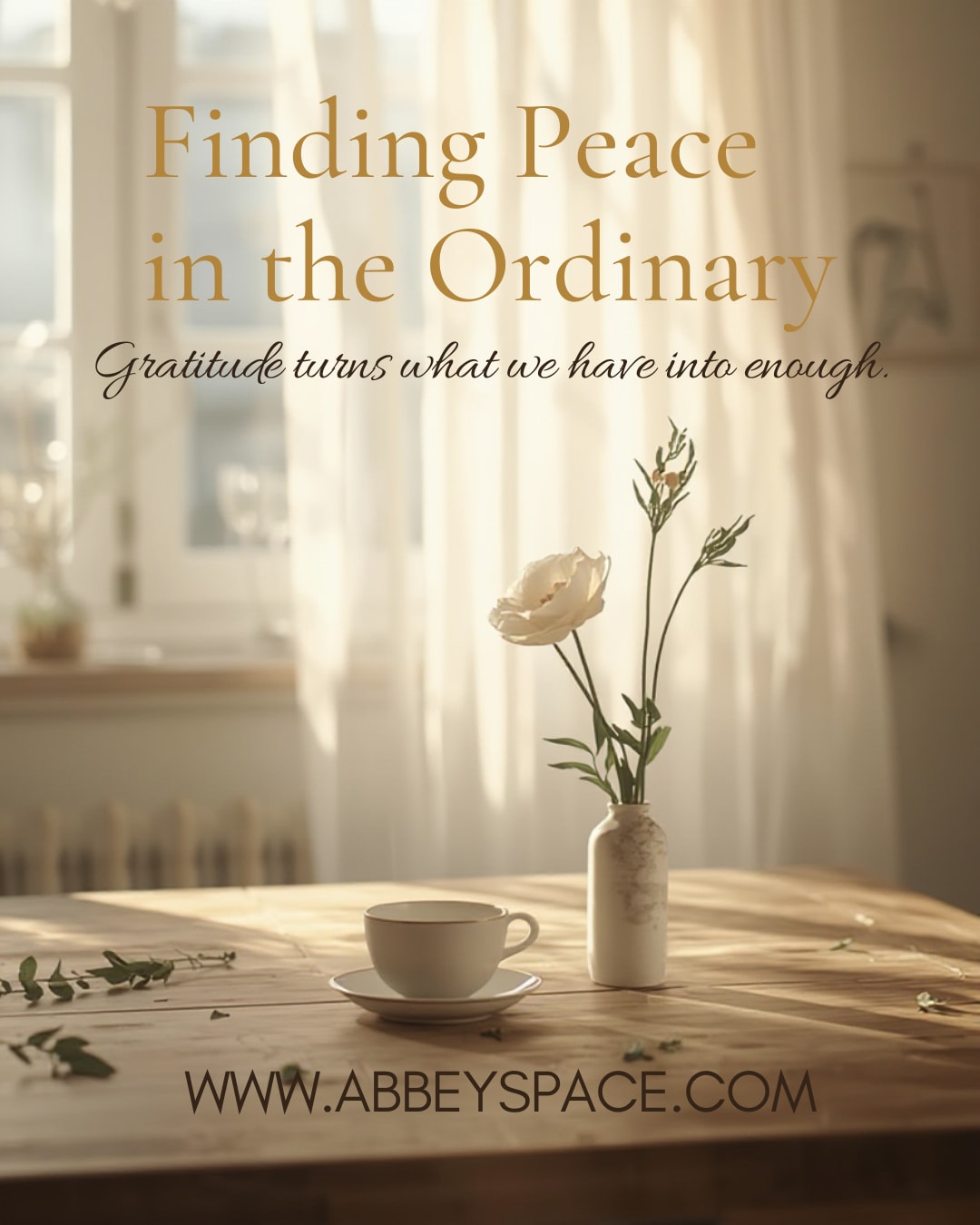 FINDING PEACE IN THE ORDINARY: THE PRACTICE OF EVERYDAY GRATITUDE