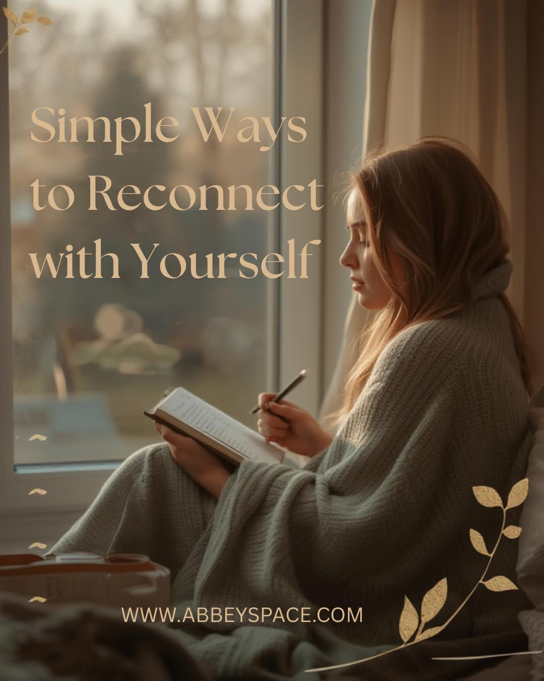 SIMPLE WAYS TO RECONNECT WITH YOURSELF BEFORE THE YEAR ENDS