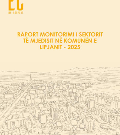 Raport Monitorimi i Sektorit t&euml; Mjedisit n&euml; Komun&euml;n e Lipjanit - 2025