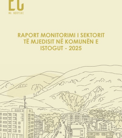 Raport Monitorimi i Sektorit t&euml; Mjedisit n&euml; Komun&euml;n e Istogut - 2025
