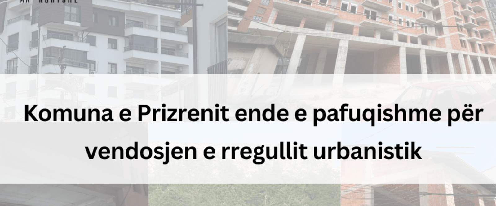 Municipality of Prizren still powerless to establish the urban planning rule