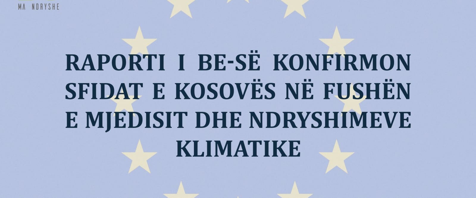 Raporti i BE-s&euml; konfirmon sfidat e Kosov&euml;s n&euml; fush&euml;n e mjedisit dhe ndryshimeve klimatike