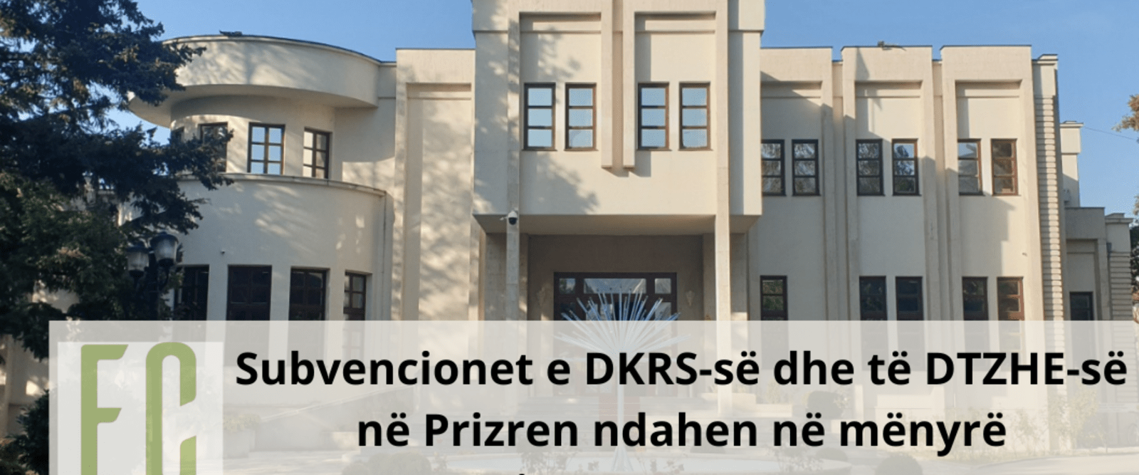 Subvencionet e DKRS-s&euml; dhe DTZHE-s&euml; n&euml; Prizren ndahen n&euml; m&euml;nyr&euml; jo transparente