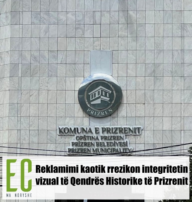Reklamimi kaotik rrezikon integritetin vizual të Qendrës Historike të Prizrenit
