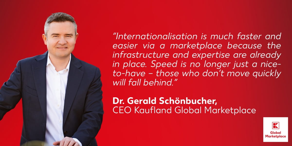 Dr. Gerald Schönbucher, CEO of Kaufland Global Marketplace, on faster internationalisation via marketplaces
