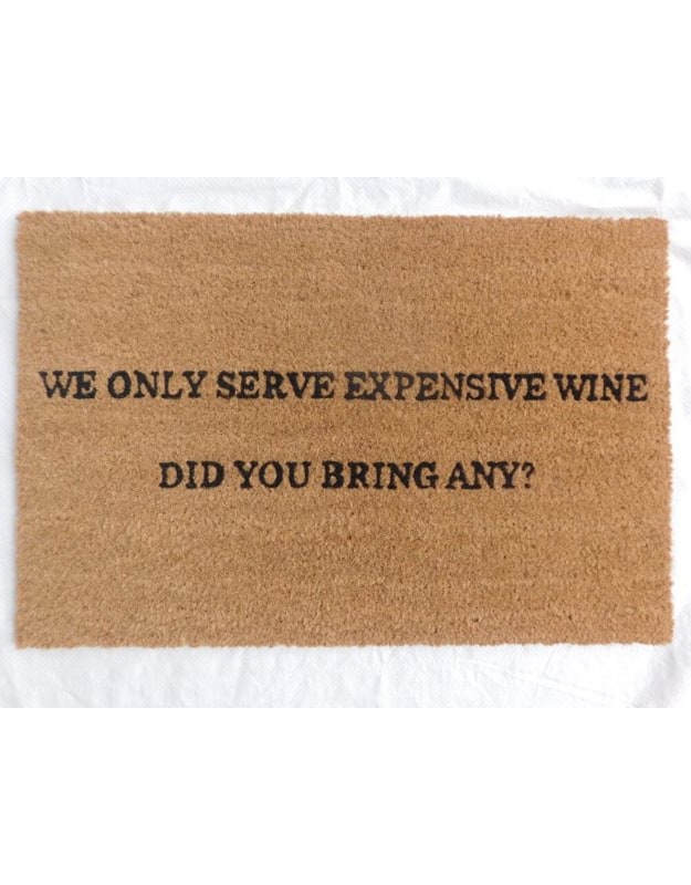 "We Only Serve Expensive Wine" Doormat