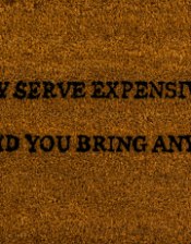 "We Only Serve Expensive Wine" Doormat