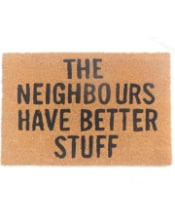 "The Neighbours Have Better Stuff" Doormat