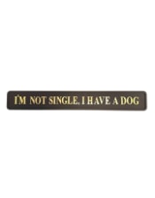 Black & Gold "I'm Not Single, I Have A Dog" Wall Sign