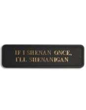 Black & Gold "Shenanigan" Wall Sign