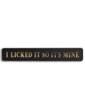 Black & Gold "I Licked It So It's Mine" Wall Sign